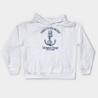 Family Is The Anchor That Holds Us Through Life's Storms Kids Hoodie